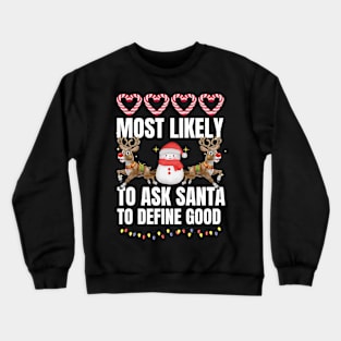 Most Likely To Ask Santa To Define Good Christmas Family Crewneck Sweatshirt